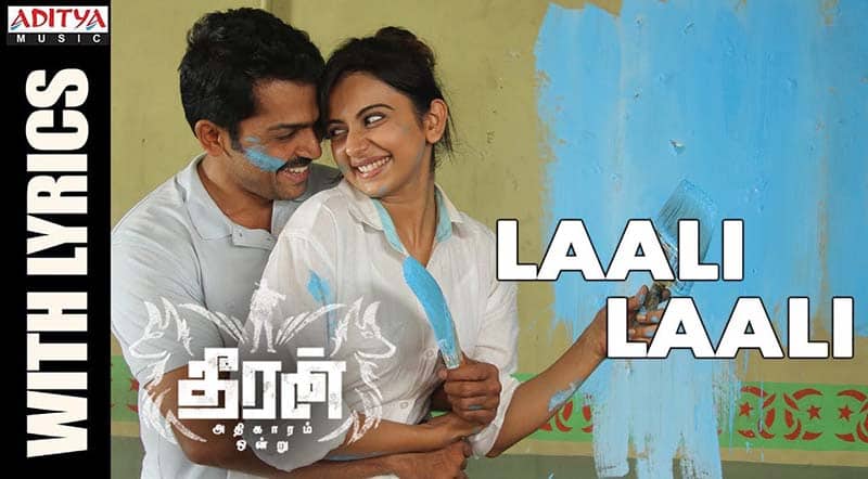 Laali Laali Song Lyrics From Theeran Adhigaaram Ondru Movie Laali Laali Song Lyrics From Theeran Adhigaaram Ondru
