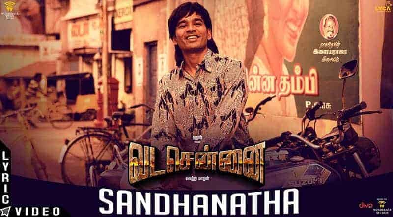 Sandhanatha Song Lyrics From Vada Chennai
