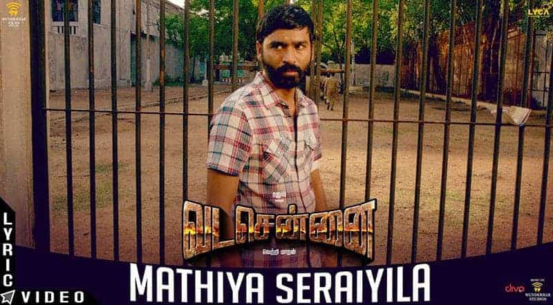 Mathiya Seraiyila Song Lyrics From Vada Chennai