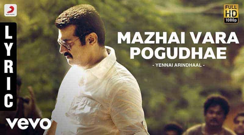 Mazhai Vara Pogudhae Song Lyrics From Yennai Arindhaal