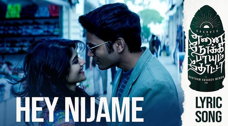 Hey Nijame Song Lyrics From Enai Noki Paayum Thota Movie Hey Nijame Song Lyrics From Enai Noki Paayum Thota