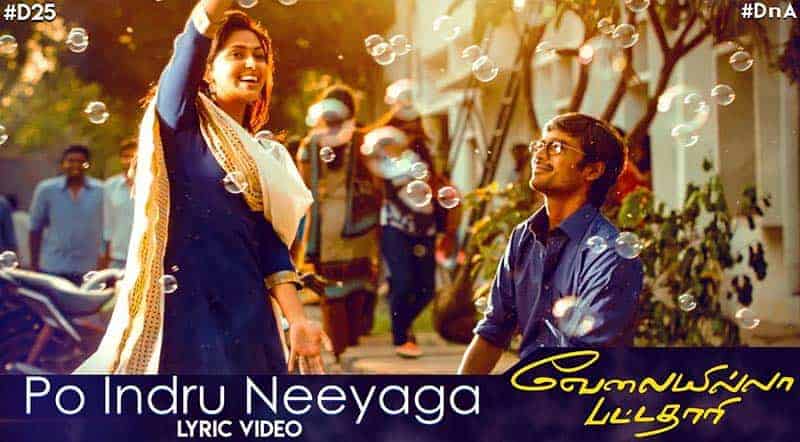 Po Indru Neeyaga Song Lyrics From Velaiilla Pattadhari Movie Po Indru Neeyaga Song Lyrics From Velaiilla Pattadhari