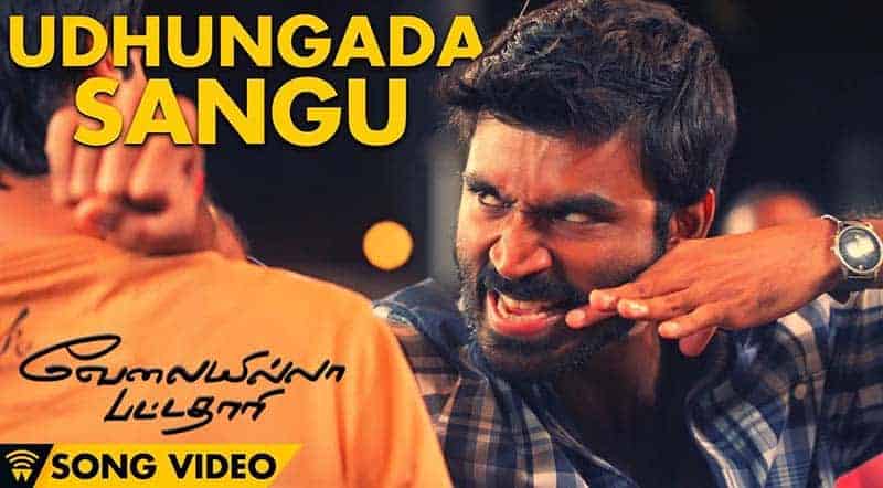 Udhungada Sangu Song Lyrics From Velaiilla Pattadhari Movie Udhungada Sangu Song Lyrics From Velaiilla Pattadhari