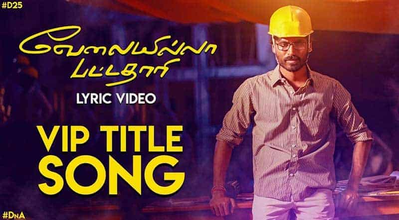 Velaiilla Pattadhari Title Track Song Lyrics Velaiilla Pattadhari Title Track Song Lyrics